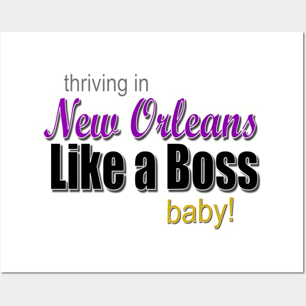 New Orleans, Like a Boss Wall Art by AlondraHanley